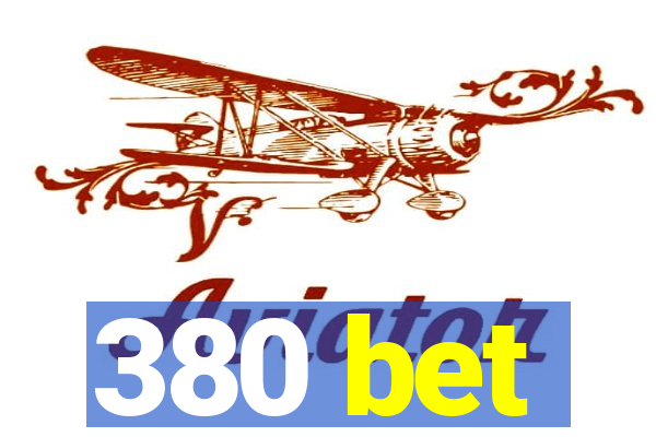 380 bet